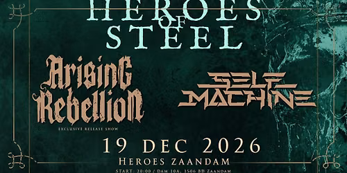 HEROES OF STEEL – Arising Rebellion Release Show – w/ Selfmachine — muziek in de Zaanstreek